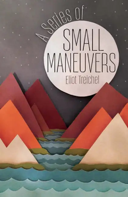 Buy A Series of Small Maneuvers (English, Eliot Treichel) — BookShops.in