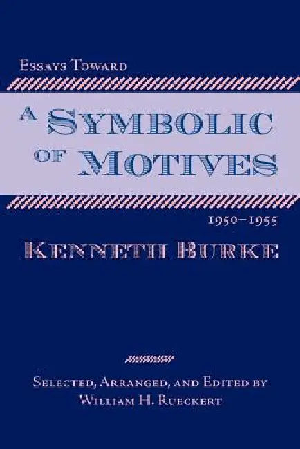 Buy Essays Toward a Symbolic of Motives, 1950-1955 (English, Kenneth Burke | William Rueckert) — BookShops.in