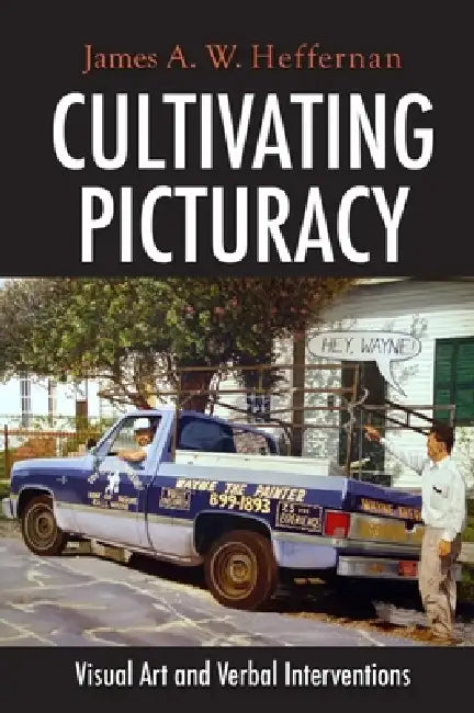 Buy Cultivating Picturacy (English, James A. W. Heffernan) — BookShops.in