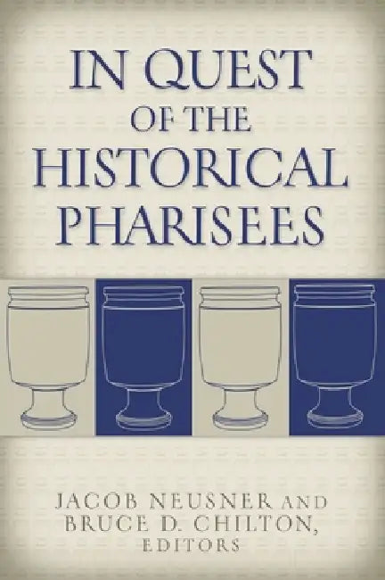 Buy In Quest of the Historical Pharisees (English, Jacob Neusner | Bruce D. Chilton) — BookShops.in