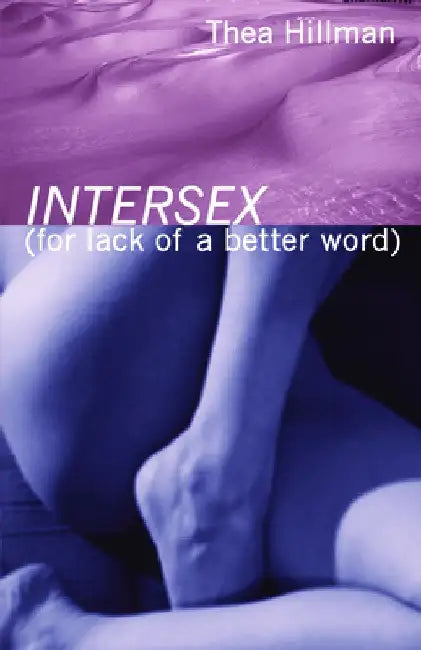 Buy Intersex (for Lack of a Better Word) (English, Thea Hillman) — BookShops.in
