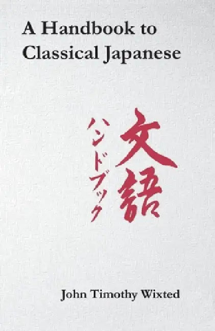 Buy A Handbook to Classical Japanese (English, John Timothy Wixted) — BookShops.in