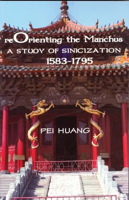 Buy Reorienting the Manchus (English, Pei Huang) — BookShops.in