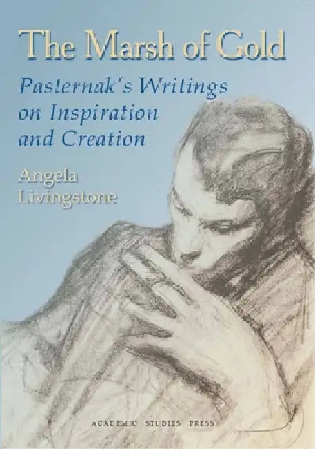Buy The Marsh of Gold. Pasternak's Writings on Inspiration and Creation (English, Boris Pasternak | Angela Livingstone | Angela Livingstone) — BookShops.in