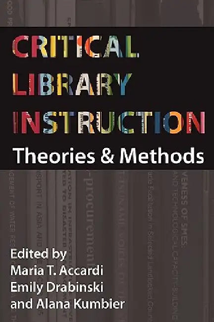 Buy Critical Library Instruction (English, Maria Accardi | Emily Drabinski | Alana Kumbier) — BookShops.in
