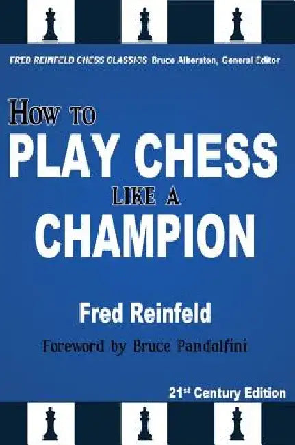 Buy How to Play Chess Like a Champion (English, Fred Reinfeld | Bruce Alberston | Bruce Pandolfini) — BookShops.in