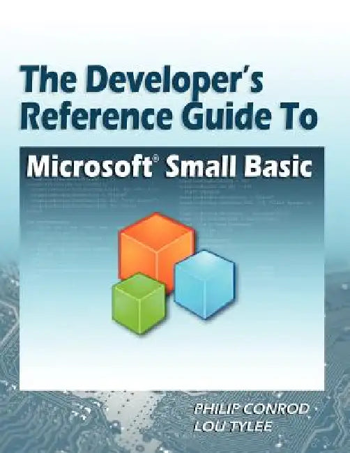 Buy The Developer's Reference Guide to Microsoft Small Basic (English, Philip Conrod | Lou Tylee) — BookShops.in