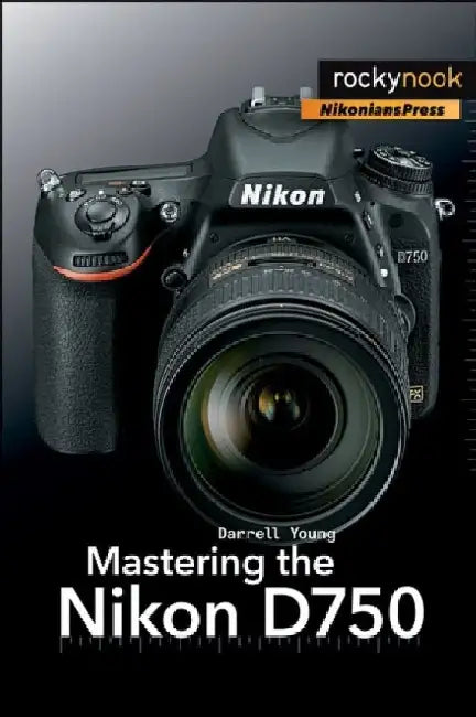 Buy Mastering the Nikon D750 (English, Darrell Young) — BookShops.in
