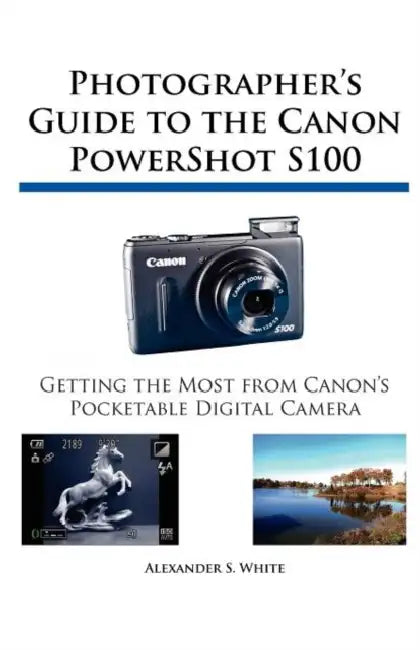 Buy Photographer's Guide to the Canon PowerShot S100 (English, Alexander S. White) — BookShops.in