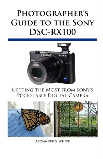 Buy Photographer's Guide to the Sony DSC-RX100 (English, Alexander S. White) — BookShops.in