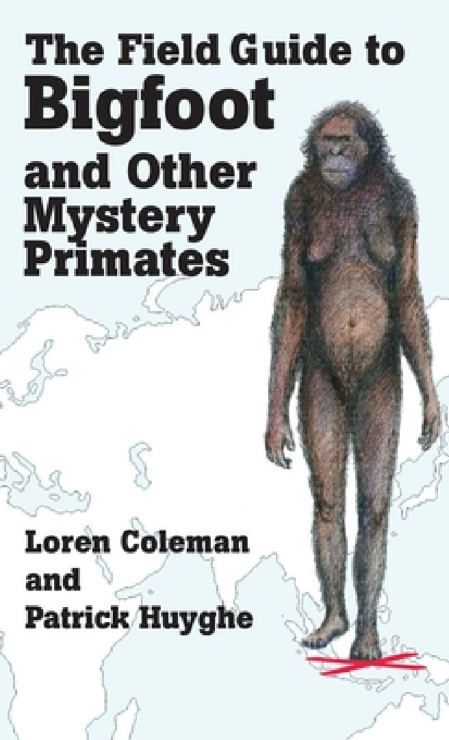 Buy The Field Guide to Bigfoot and Other Mystery Primates (English, Loren Coleman | Patrick Huyghe) — BookShops.in
