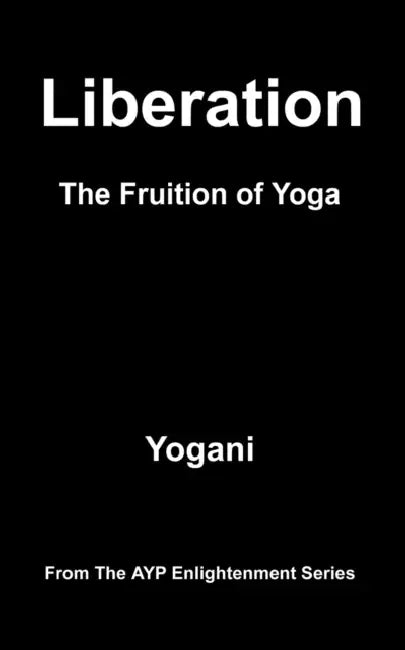 Buy Liberation - The Fruition of Yoga (English, Yogani) — BookShops.in