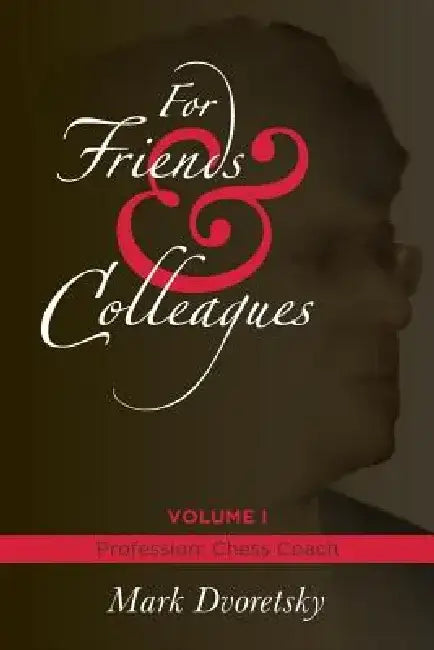 Buy For Friends and Colleagues (English, Mark Dvoretsky) — BookShops.in