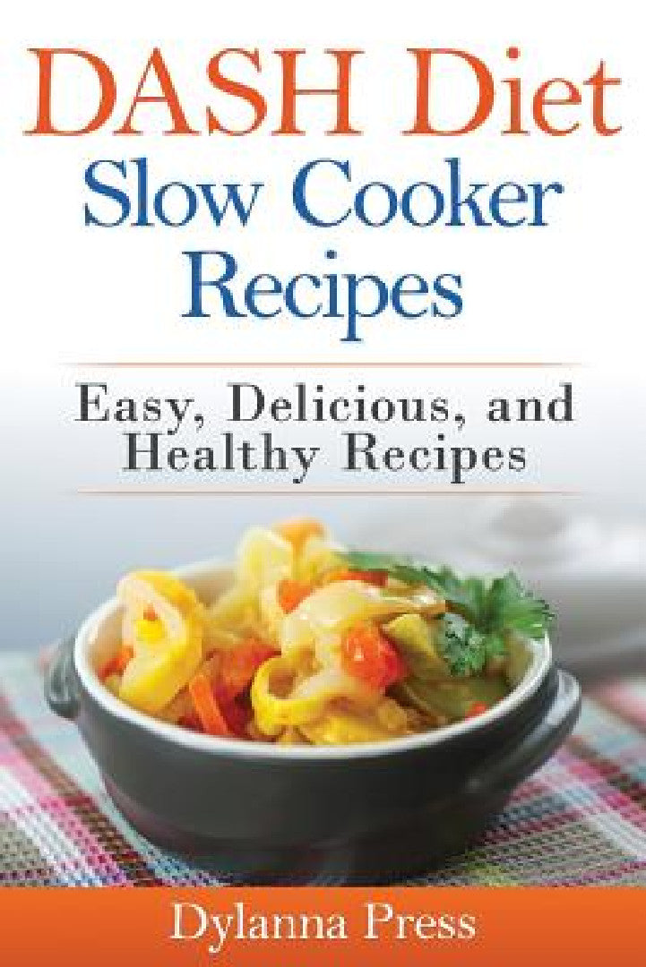 Buy DASH Diet Slow Cooker Recipes (English, Press Dylanna) — BookShops.in