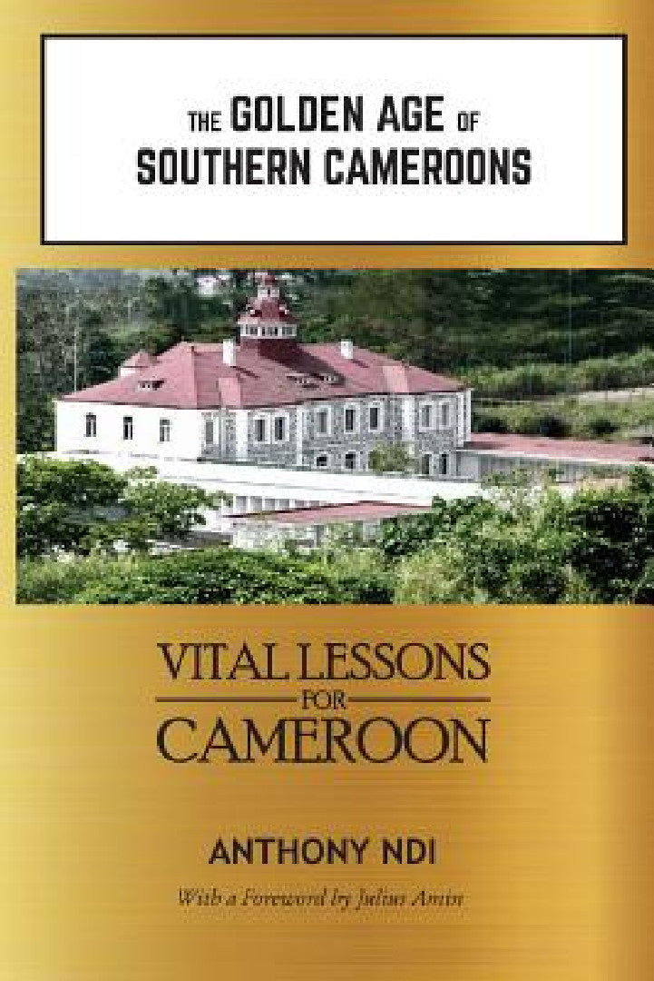 Buy The Golden Age of Southern Cameroons (English, Anthony Ndi) — BookShops.in