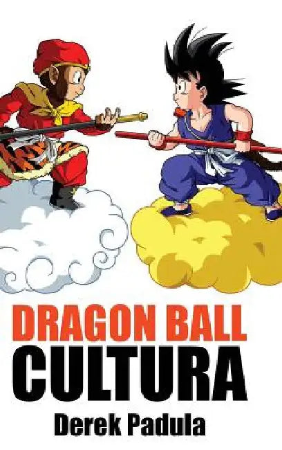 Buy Dragon Ball Cultura Volumen 1: Origen by Derek Padula β Hardcover Spanish Edition β Cultural Analysis of Dragon Ball Manga β BookShops.in