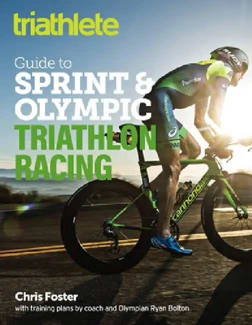 Buy The Triathlete Guide to Sprint and Olympic Triathlon Racing (English, Chris Foster | Ryan Bolton) — BookShops.in
