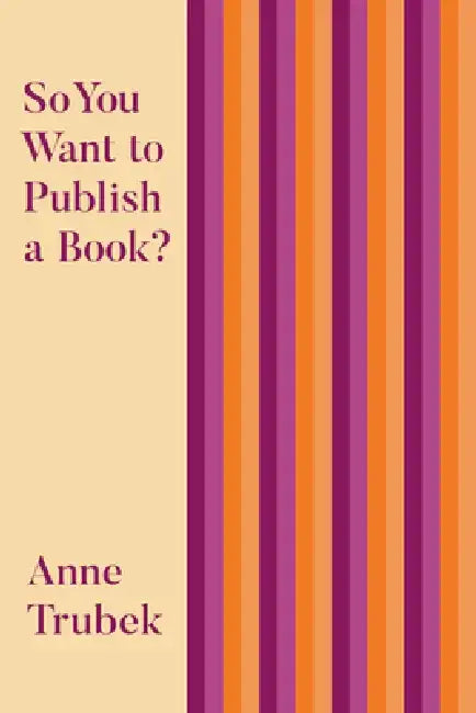Buy So You Want to Publish a Book? (English, Anne Trubek) — BookShops.in