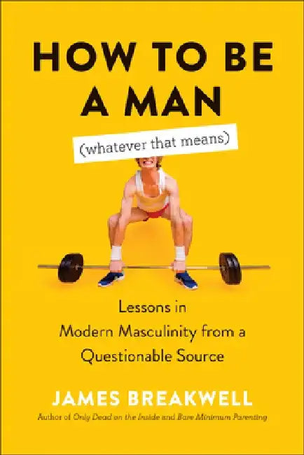 Buy How to Be a Man (Whatever That Means) (English, James Breakwell) — BookShops.in