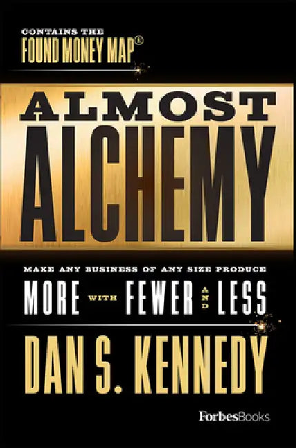 Buy Almost Alchemy (English, Dan S. Kennedy) — BookShops.in
