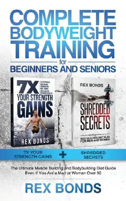 Buy Complete Bodyweight Training for Beginners and Seniors (English, Rex Bonds) — BookShops.in