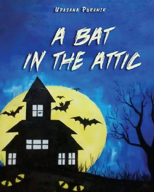 Buy A Bat in the Attic (English, Upasana Puranik) — BookShops.in