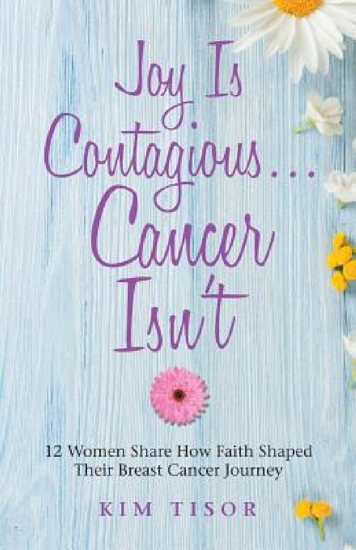 Buy Joy Is Contagious... Cancer Isn't (English, Kim Tisor) — BookShops.in