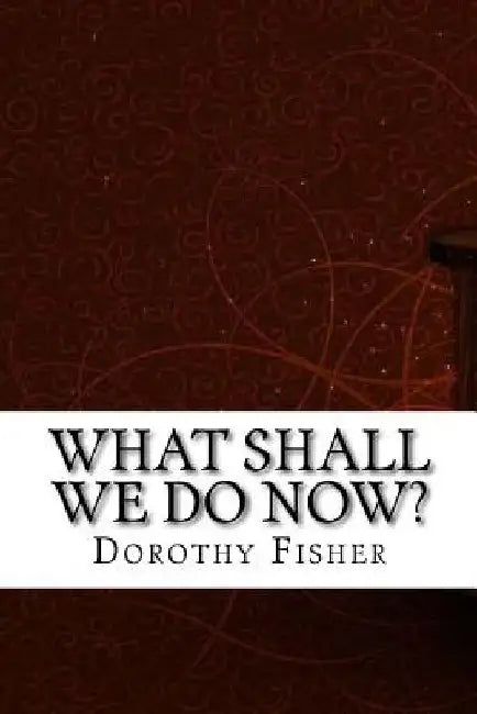 Buy What Shall We Do Now? (English, Dorothy Canfield Fisher) — BookShops.in