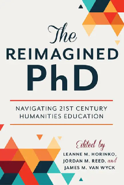 Buy The Reimagined PhD (English, Leanne M. Horinko | Jordan M. Reed | James M. Van Wyck) — BookShops.in