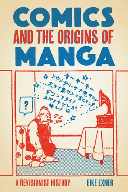 Buy Comics and the Origins of Manga (English, Eike Exner) — BookShops.in