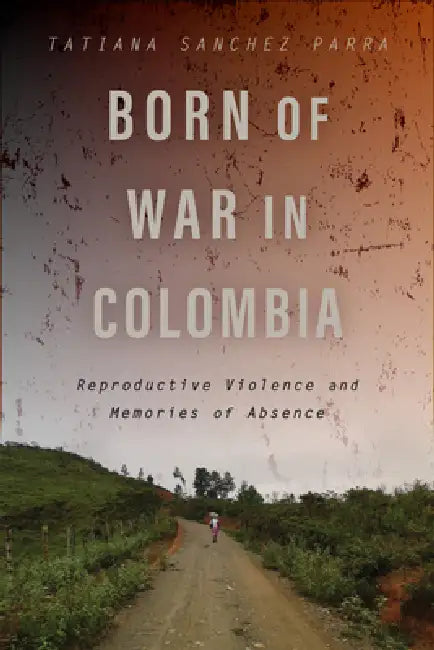 Buy Born of War in Colombia (English, Tatiana Sanchez Parra) — BookShops.in