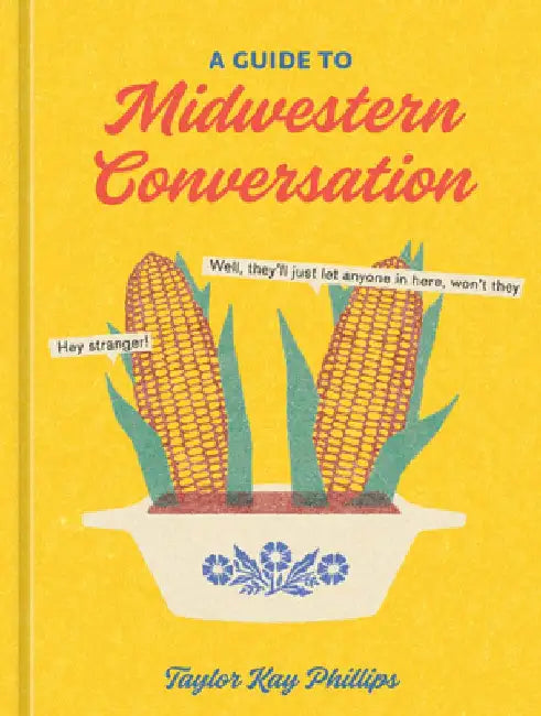 Buy A Guide to Midwestern Conversation (English, Taylor Kay Phillips) — BookShops.in