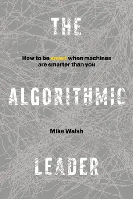 Buy The Algorithmic Leader (English, Mike Walsh) — BookShops.in