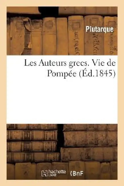 Buy Les Auteurs Grecs Expliqués d'Après Une Méthode Nouvelle Par Deux Traductions Françaises (English, Plutarque) — BookShops.in