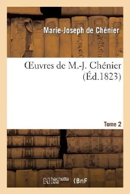 Buy Oeuvres de M.-J. Chénier.Tome 2 (English, Marie-Joseph Chénier) — BookShops.in