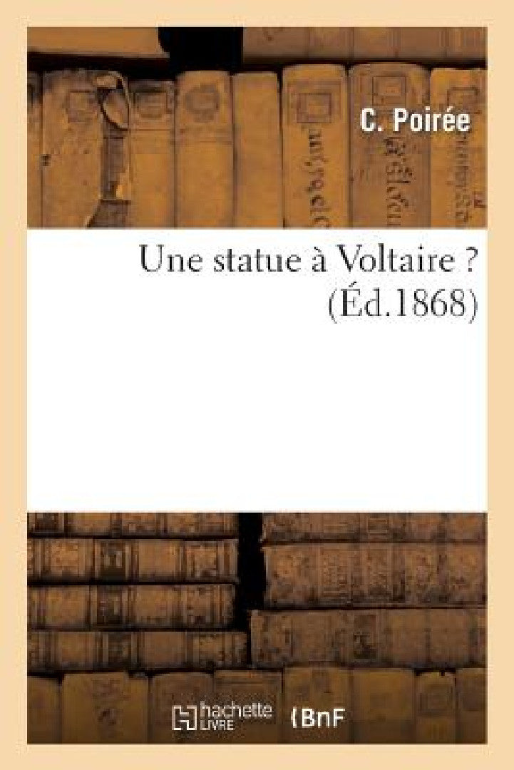 Buy Une Statue À Voltaire ? (English, C. Poirée) — BookShops.in
