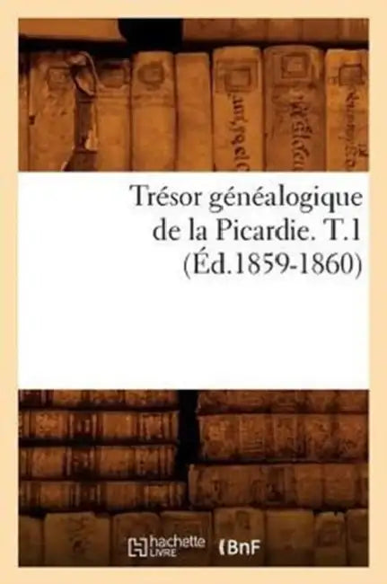 Buy Trésor Généalogique de la Picardie. T.1 (Éd.1859-1860) (English, Sans Auteur) — BookShops.in