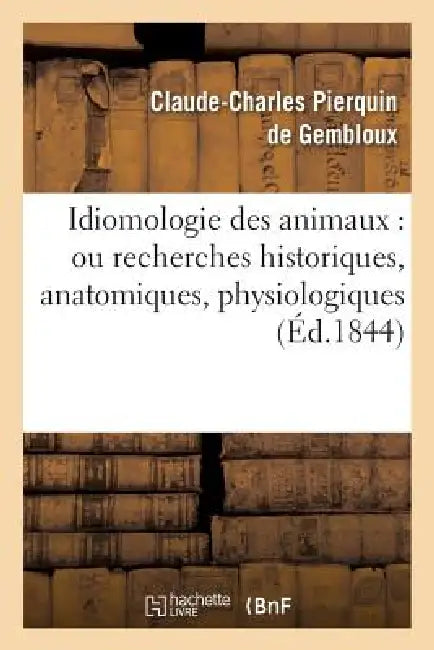 Buy Idiomologie Des Animaux (English, Claude-Charles Pierquin de Gembloux) — BookShops.in