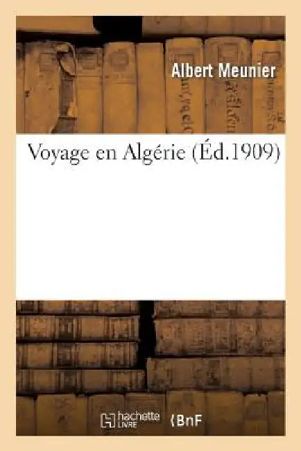 Buy Voyage En Algérie (English, Albert Meunier) — BookShops.in