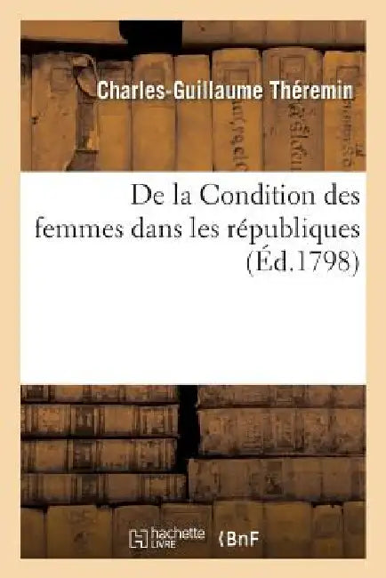 Buy de la Condition Des Femmes Dans Les Républiques (English, Charles-Guillaume Théremin) — BookShops.in
