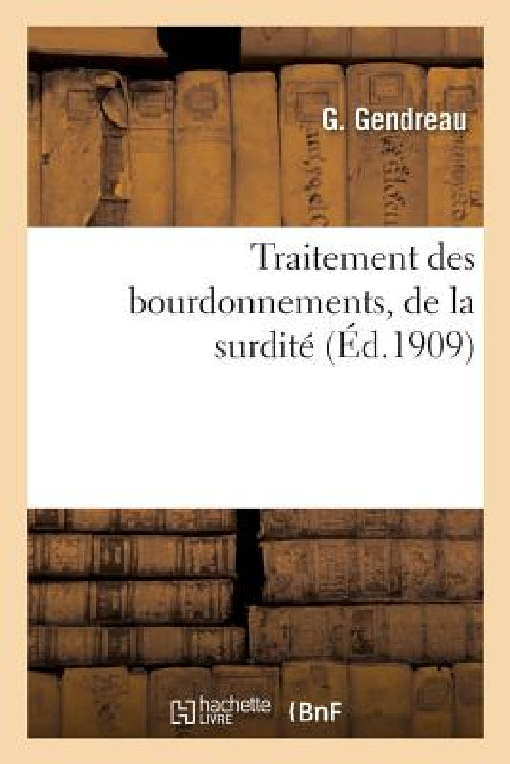 Buy Traitement Des Bourdonnements, de la Surdité, Des Vertiges (English, Gendreau-G) — BookShops.in