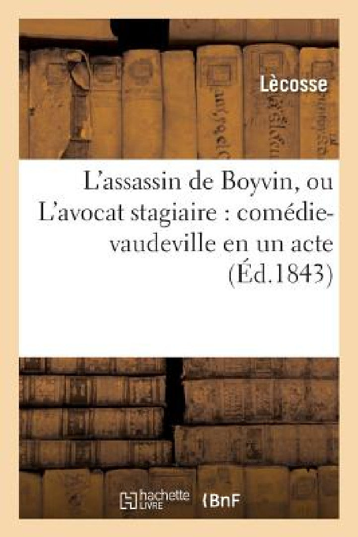 Buy L'Assassin de Boyvin, Ou l'Avocat Stagiaire (English, Lecosse) — BookShops.in