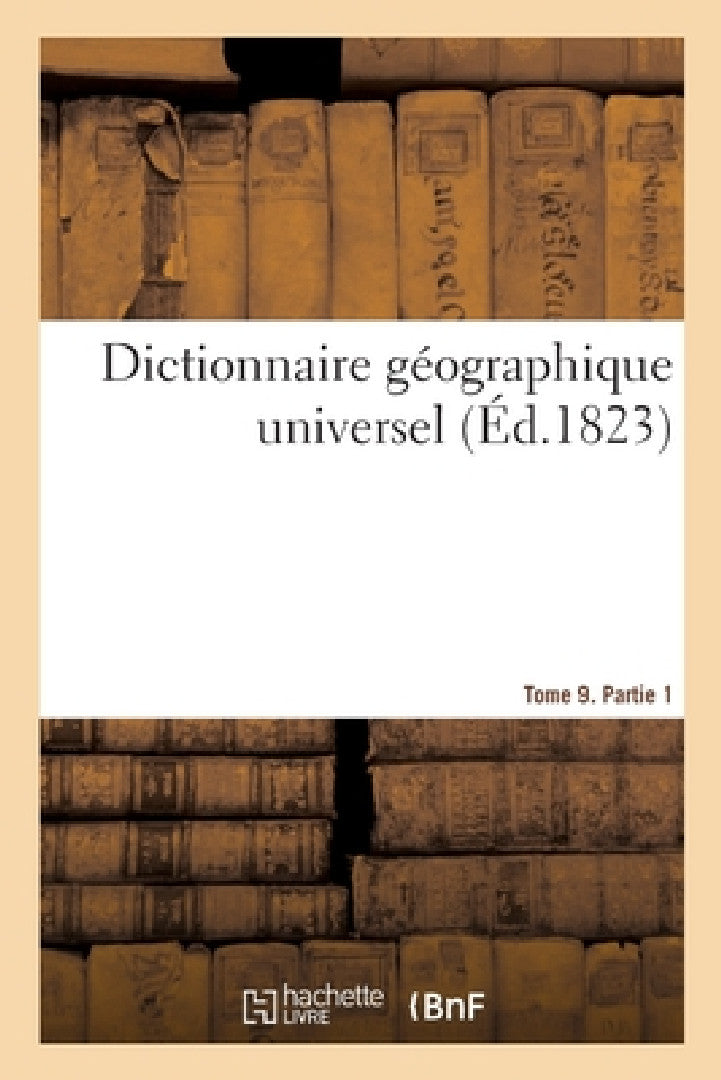 Buy Dictionnaire Géographique Universel (English, Ange-Jean Kilian) — BookShops.in