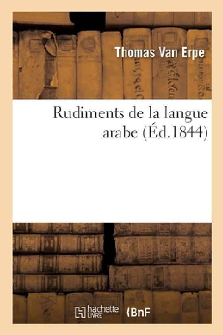 Buy Rudiments de la Langue Arabe (English, Thomas Van Erpe) — BookShops.in