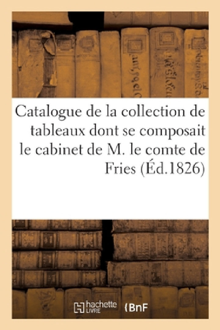 Buy Catalogue de la Précieuse Collection de Tableaux (English, Binot Henry Laneuville Fils Aîné) — BookShops.in