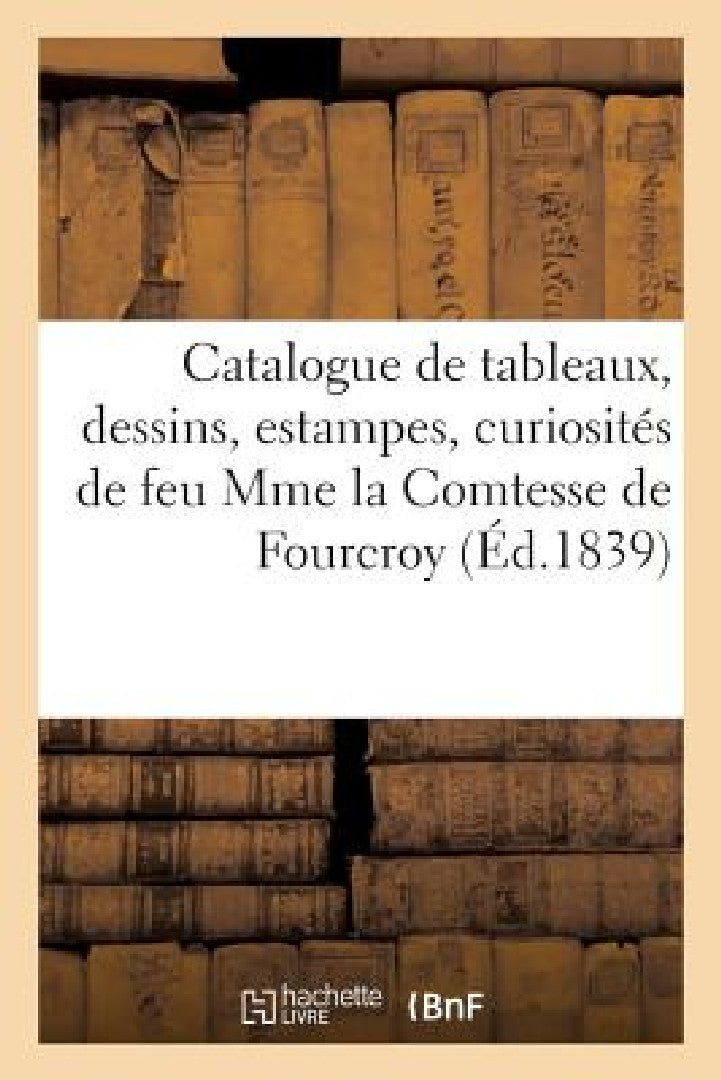 Buy Catalogue de Beaux Tableaux Anciens Et Modernes, Dessins, Aquarelles Et Estampes, Curiosités (English, Bonnefons Defer) — BookShops.in