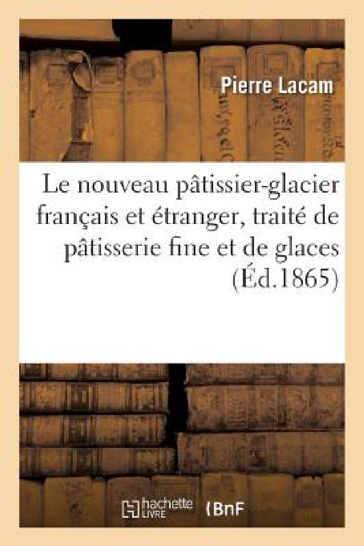 Buy Le Nouveau Pâtissier-Glacier Français Et Étranger (English, Lacam-P) — BookShops.in