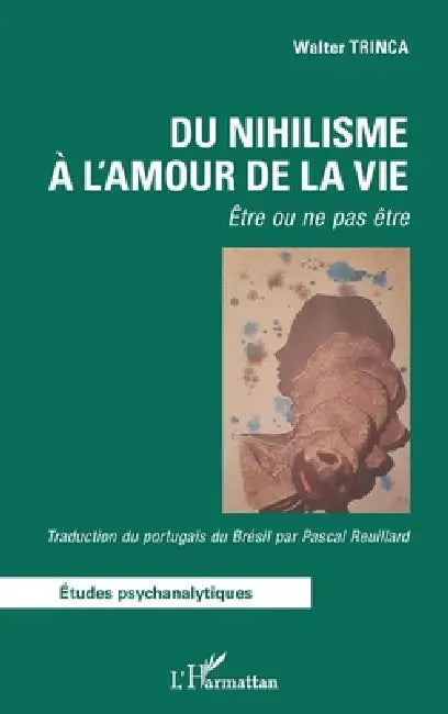 Buy Du nihilisme à l'amour de la vie (English, Walter Trinca | Pascal Reuillard) — BookShops.in