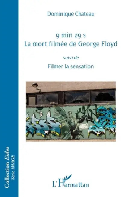Buy 9 min 29 s. La mort filmée de George Floyd (English, Dominique Chateau) — BookShops.in