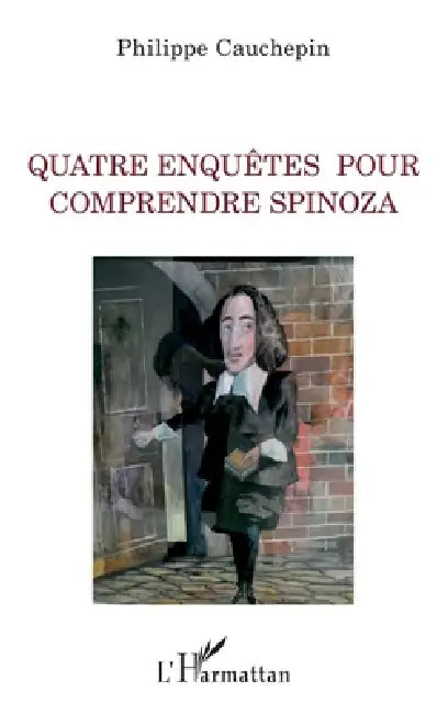 Buy Quatre enquêtes pour comprendre Spinoza (English, Philippe Cauchepin) — BookShops.in